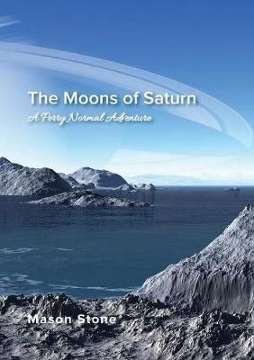 The Moons of Saturn By Mason Stone 9781775111788 (Paperback)