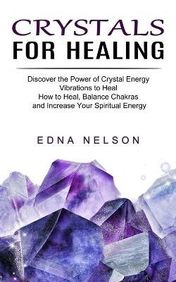 Crystals for Healing By Nelson 9781775143048 (Paperback)