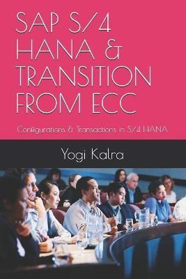 SAP S/4 Hana & Transition from Ecc By Yogi Kalra 9781775172147