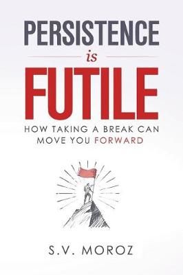 Persistence Is Futile By S V Moroz 9781775193920 (Paperback)