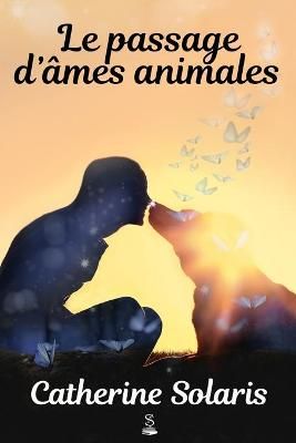 Le passage d'ames animales By Catherine Solaris 9781775209997