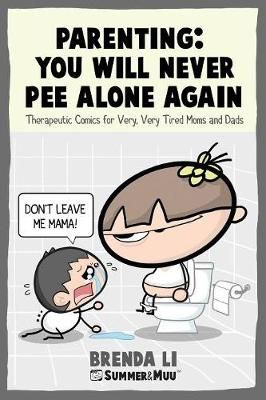 Parenting - You Will Never Pee Alone Again By Li 9781775217305