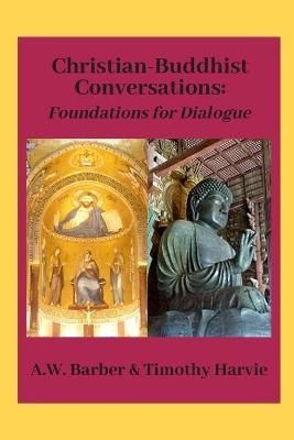 Christian-Buddhist Conversations By Timothy Harvie, A W Barber