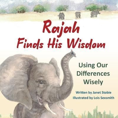 Rajah Finds His Wisdom By Janet Stobie 9781775293828 (Paperback)