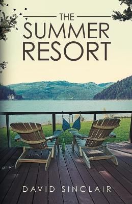 The Summer Resort: A Season of Change By Sinclair, David A (Paperback)