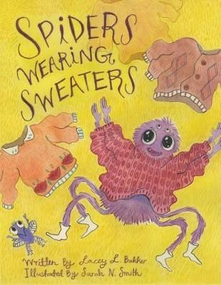 Spiders Wearing Sweaters By Lacey L Bakker 9781775311959 (Paperback)