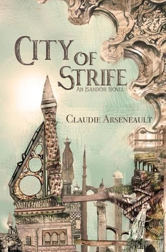 City of Strife: An Isandor Novel By Arseneault, Claudie, 9781775312925