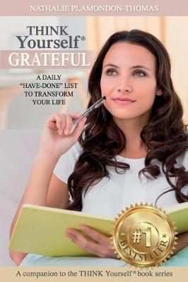 THINK Yourself GRATEFUL By Nathalie Plamondon-Thomas 9781775365303