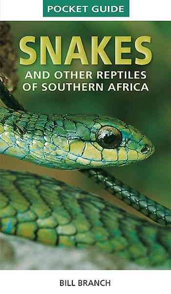 Snakes & Reptiles of Southern Africa By Bill Branch 9781775841647