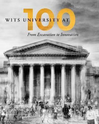 Wits University at 100 By Wits Communications 9781776147359
