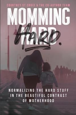 Momming Hard By St Croix 9781777017767 (Paperback)