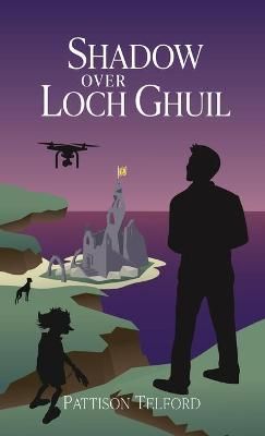 Shadow Over Loch Ghuil By Pattison Telford 9781777053260 (Hardback)