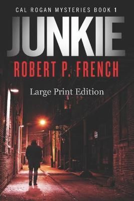 Junkie (Large Print Edition) By Robert P French 9781777062521