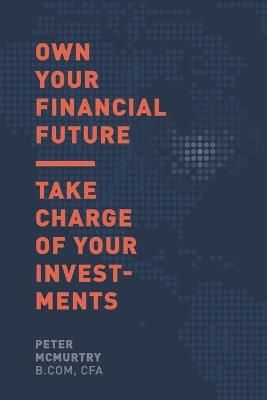 Own Your Financial Future By Peter McMurtry 9781777083519 (Paperback)