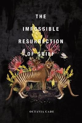 The Impossible Resurrection of Grief By Cade, Octavia 9781777091767