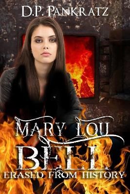 Mary Lou Bell, Erased from History By D P Pankratz, Perry Pankratz