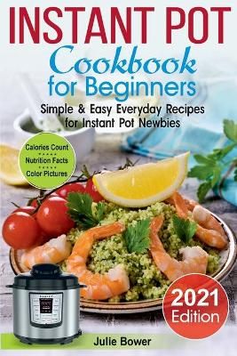 Instant Pot Cookbook for Beginners By Bower 9781777180928 (Paperback)