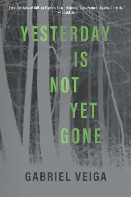 Yesterday Is Not Yet Gone By Gabriel Veiga 9781777191900 (Paperback)