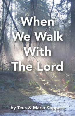 When We Walk With The Lord By Kappers, Teus 9781777192624 (Paperback)