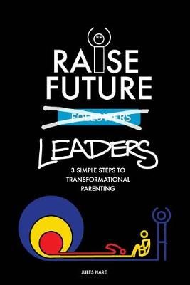 Raise Future Leaders By Hare 9781777196202 (Paperback)