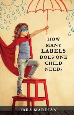 How Many Labels Does One Child Need? By Mardian 9781777230104