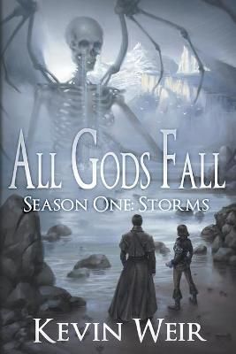 All Gods Fall Season One: Storms By Weir, Kevin 9781777327415