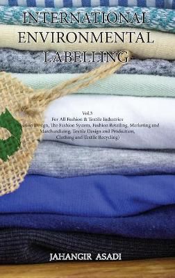International Environmental Labelling Vol.3 Fashion: For All Fashion & Textile Industries (Fashion Design, The Fashion System, Fashion ...