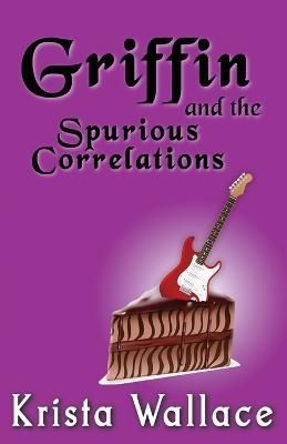 Griffin and the Spurious Correlations By Krista Wallace 9781777342371