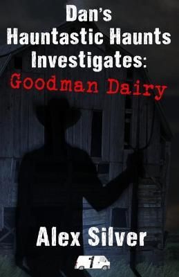 Dan's Hauntastic Haunts Investigates By Alex Silver 9781777356309