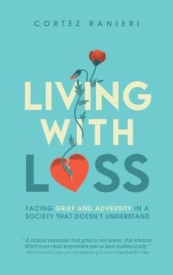 Living With Loss By Cortez Ranieri 9781777373030 (Hardback)