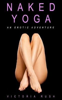 Naked Yoga By Rush 9781777389123 (Paperback)