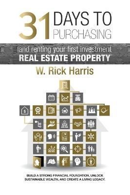 31 Days to Purchasing and Renting Your First Investment Real Estate Property