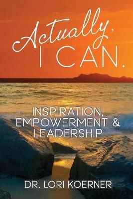 Actually, I Can By Lori Koerner 9781777534905 (Paperback)