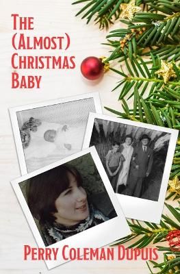 The (Almost) Christmas Baby By Dupuis, Perry 9781777563615 (Paperback)
