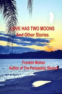 Love Has Two Moons And Other Stories By Mohan 9781777607616