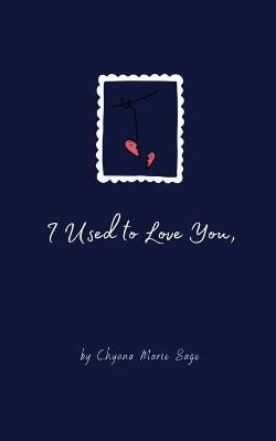 I Used to Love You, By Sage 9781777624620 (Paperback)