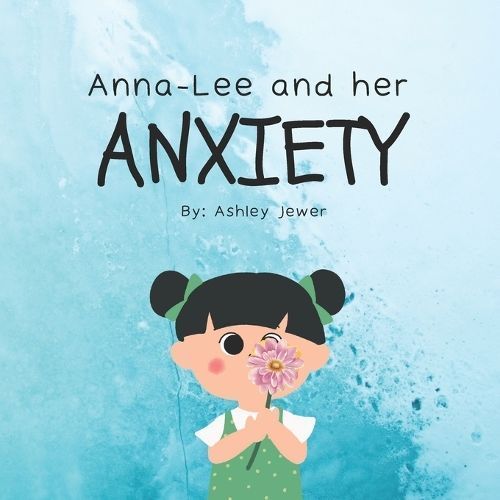 Anna-Lee and Her Anxiety By Ashley Jewer 9781777632717 (Paperback)