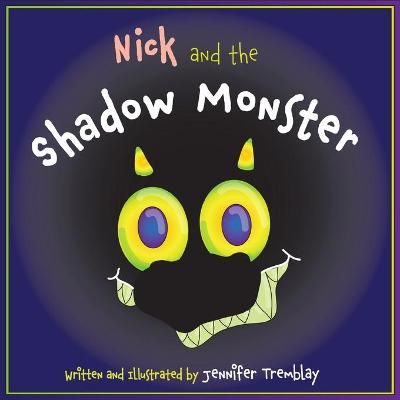 Nick and the Shadow Monster By Tremblay 9781777643508 (Paperback)