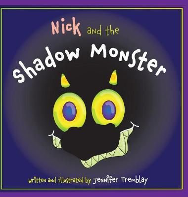 Nick and the Shadow Monster By Tremblay 9781777643515 (Hardback)