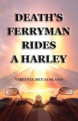 Death's Ferryman Rides A Harley By McCausland, Virginia 9781777677800