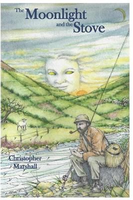 Moonlight and the Stove By Christopher Marshall 9781777693305
