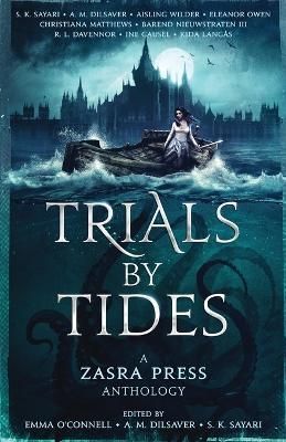 Trials By Tides - A Zasra Press Anthology By Sayari, S. K. (Paperback)