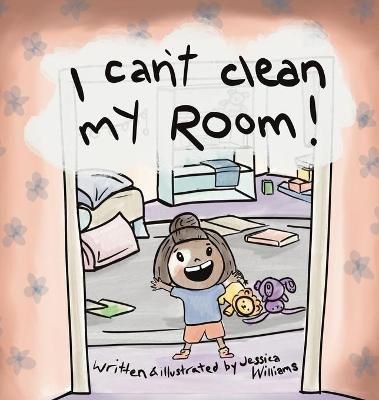 I Can't Clean My Room By TBD 9781777739317 (Hardback)