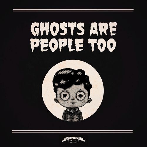Ghosts Are People Too 9781777791803 (Hardback)
