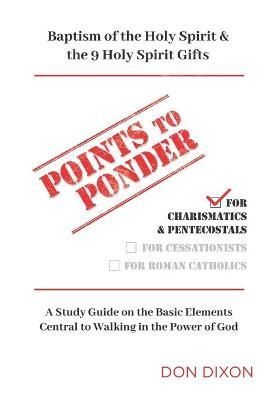 Points to Ponder for Charismatics & Pentecostals By Dixon (Paperback)