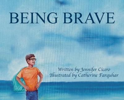 BEING BRAVE By CICERO, JENNIFER 9781777866105 (Hardback)