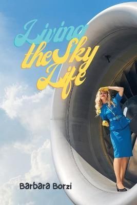 Living the Sky Life By Borzi 9781777869106 (Paperback)