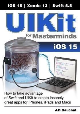 UIKit for Masterminds By J D Gauchat 9781777978204 (Paperback)