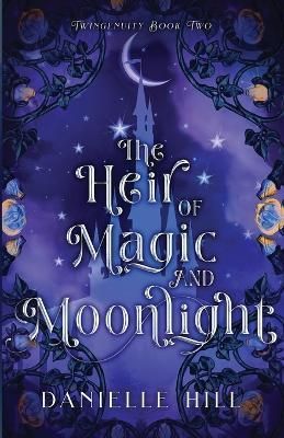 Heir of Magic and Moonlight By Hill 9781777990916 (Paperback)