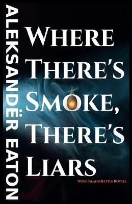 Where There's Smoke, There's Liars: Woke Island Battle Royale